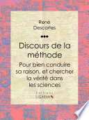 Discours de la méthode : pour bien conduire sa raison, et chercher la vérité dans les sciences /