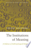 The institutions of meaning : a defense of anthropological holism /