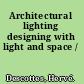 Architectural lighting designing with light and space /
