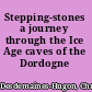 Stepping-stones a journey through the Ice Age caves of the Dordogne /