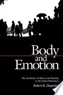 Body and emotion the aesthetics of illness and healing in the Nepal Himalayas /