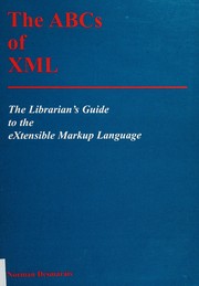 The ABCs of XML : the librarian's guide to the extensible markup language /