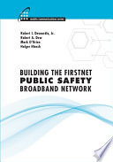 Building the firstNet public safety broadband network /