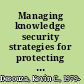 Managing knowledge security strategies for protecting your company's intellectual assets /