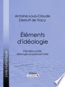 Elements d'ideologie : Premiere partie-Ideologie proprement dite /