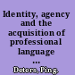 Identity, agency and the acquisition of professional language and culture