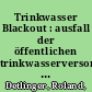 Trinkwasser Blackout : ausfall der öffentlichen trinkwasserversorgung und deren bewältigung /