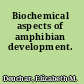 Biochemical aspects of amphibian development.
