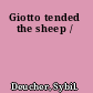 Giotto tended the sheep /