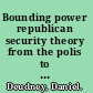 Bounding power republican security theory from the polis to the global village /