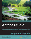 Aptana Studio beginner's guide develop web applications effectively with the Aptana Studio 3 IDE /