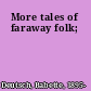 More tales of faraway folk;