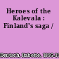 Heroes of the Kalevala : Finland's saga /