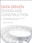 Data-driven design and construction : 25 strategies for capturing, analyzing, and applying building data /