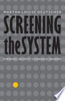 Screening the system : exposing security clearance dangers /