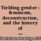 Yielding gender : feminism, deconstruction, and the history of philosophy /