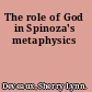 The role of God in Spinoza's metaphysics