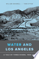 Water and Los Angeles A Tale of Three Rivers, 1900-1941 /