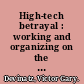 High-tech betrayal : working and organizing on the shop floor /