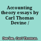 Accounting theory essays by Carl Thomas Devine /