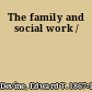 The family and social work /