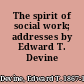 The spirit of social work; addresses by Edward T. Devine