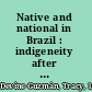 Native and national in Brazil : indigeneity after independence /