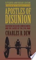 Apostles of disunion southern secession commissioners and the causes of the Civil War /