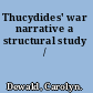 Thucydides' war narrative a structural study /