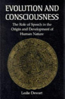 Evolution and consciousness : the role of speech in the origin and development of human nature /