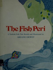 The Fish Peri : a Turkish folk tale /