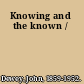 Knowing and the known /