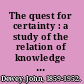 The quest for certainty : a study of the relation of knowledge and action /