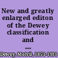 New and greatly enlarged editon of the Dewey classification and index, for arranging, cataloging and indexing books, pamphlets, clippings and notes /