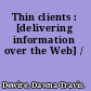 Thin clients : [delivering information over the Web] /