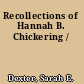 Recollections of Hannah B. Chickering /