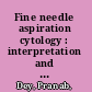 Fine needle aspiration cytology : interpretation and diagnostic difficulties /