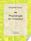 Physiologie du chasseur /