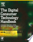 The digital consumer technology handbook a comprehensive guide to devices, standards, future directions, and programmable logic solutions /