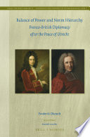 Balance of power and norm hierarchy : Franco-British diplomacy after the Peace of Utrecht /