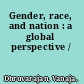 Gender, race, and nation : a global perspective /