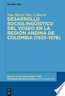 Desarrollo sociolingüístico del voseo en la región andina de Colombia (1555-1976) /