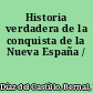 Historia verdadera de la conquista de la Nueva España /