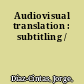 Audiovisual translation : subtitling /