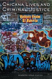 Chicana lives and criminal justice : voices from el barrio /