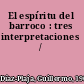 El espíritu del barroco : tres interpretaciones /