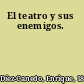 El teatro y sus enemigos.