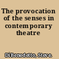 The provocation of the senses in contemporary theatre