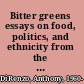 Bitter greens essays on food, politics, and ethnicity from the imperial kitchen /