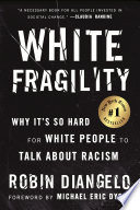 White fragility why it's so hard for White people to talk about racism